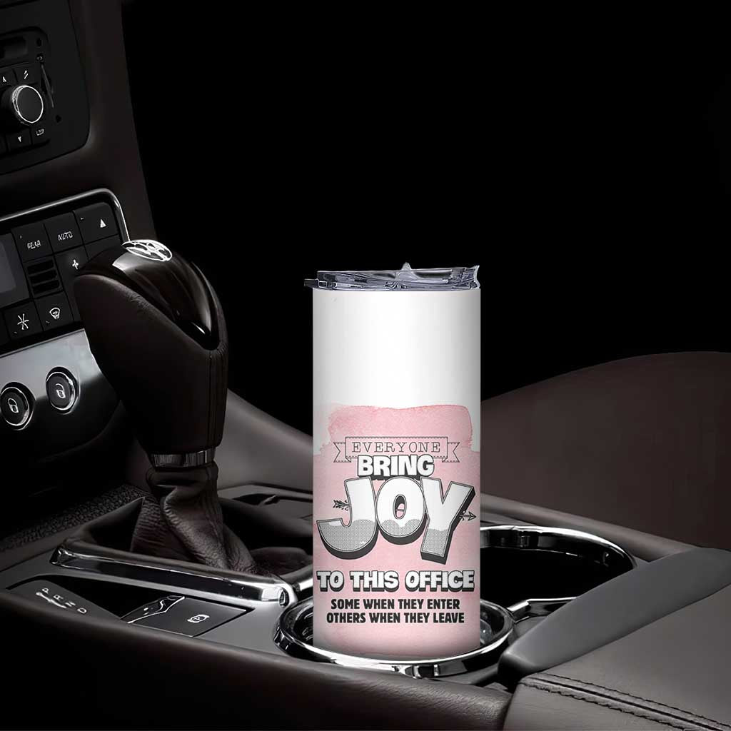 Funny Office Skinny Tumbler Everyone Brings Joy To This Office Humor