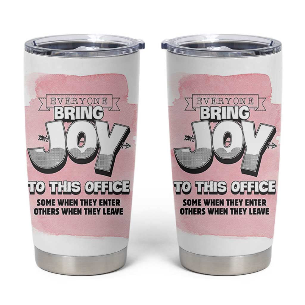 Funny Office Tumbler Cup Everyone Brings Joy To This Office Humor