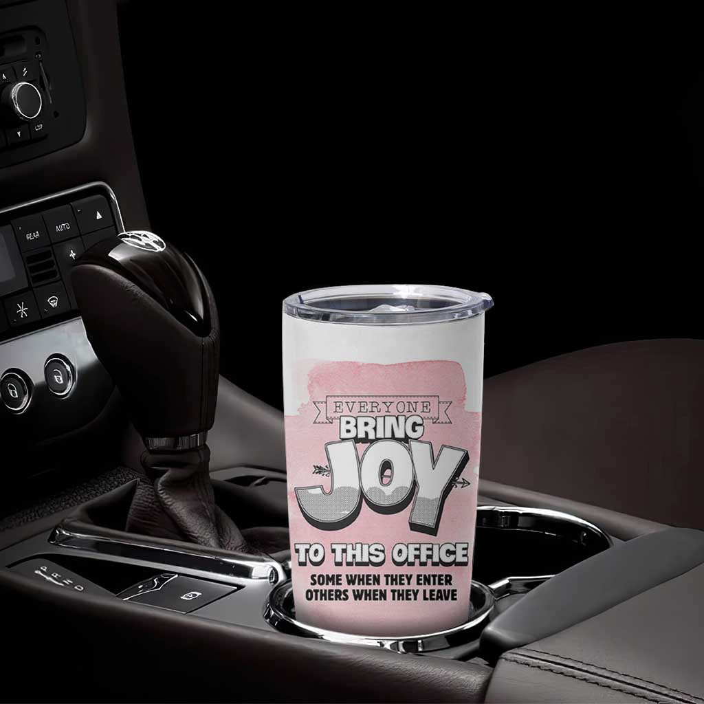 Funny Office Tumbler Cup Everyone Brings Joy To This Office Humor