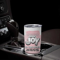 Funny Office Tumbler Cup Everyone Brings Joy To This Office Humor