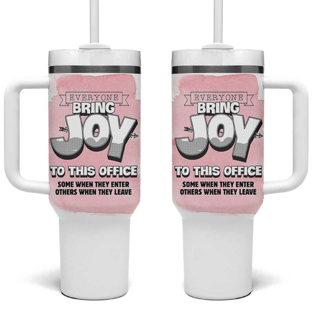 Funny Office Tumbler With Handle Everyone Brings Joy To This Office Humor