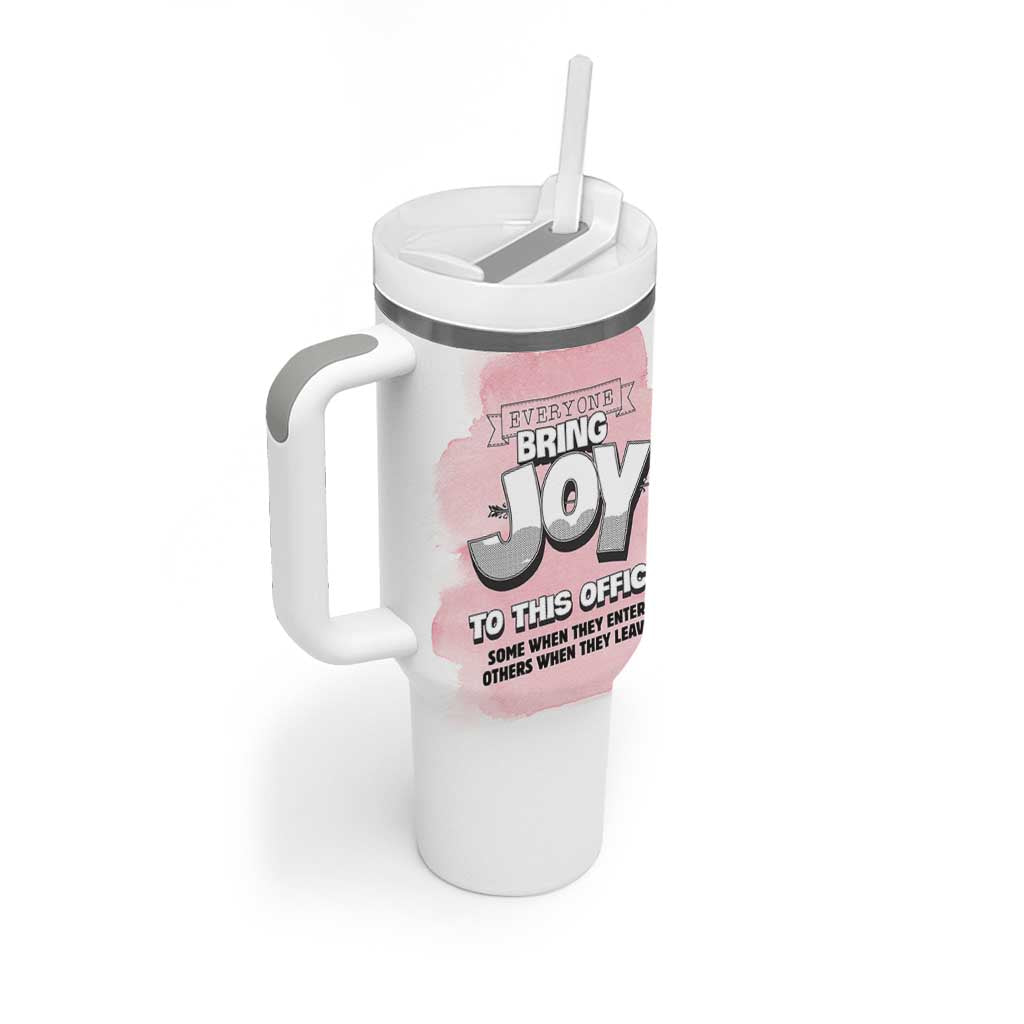 Funny Office Tumbler With Handle Everyone Brings Joy To This Office Humor