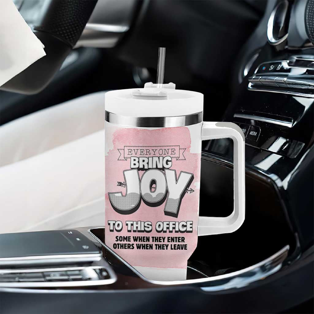 Funny Office Tumbler With Handle Everyone Brings Joy To This Office Humor