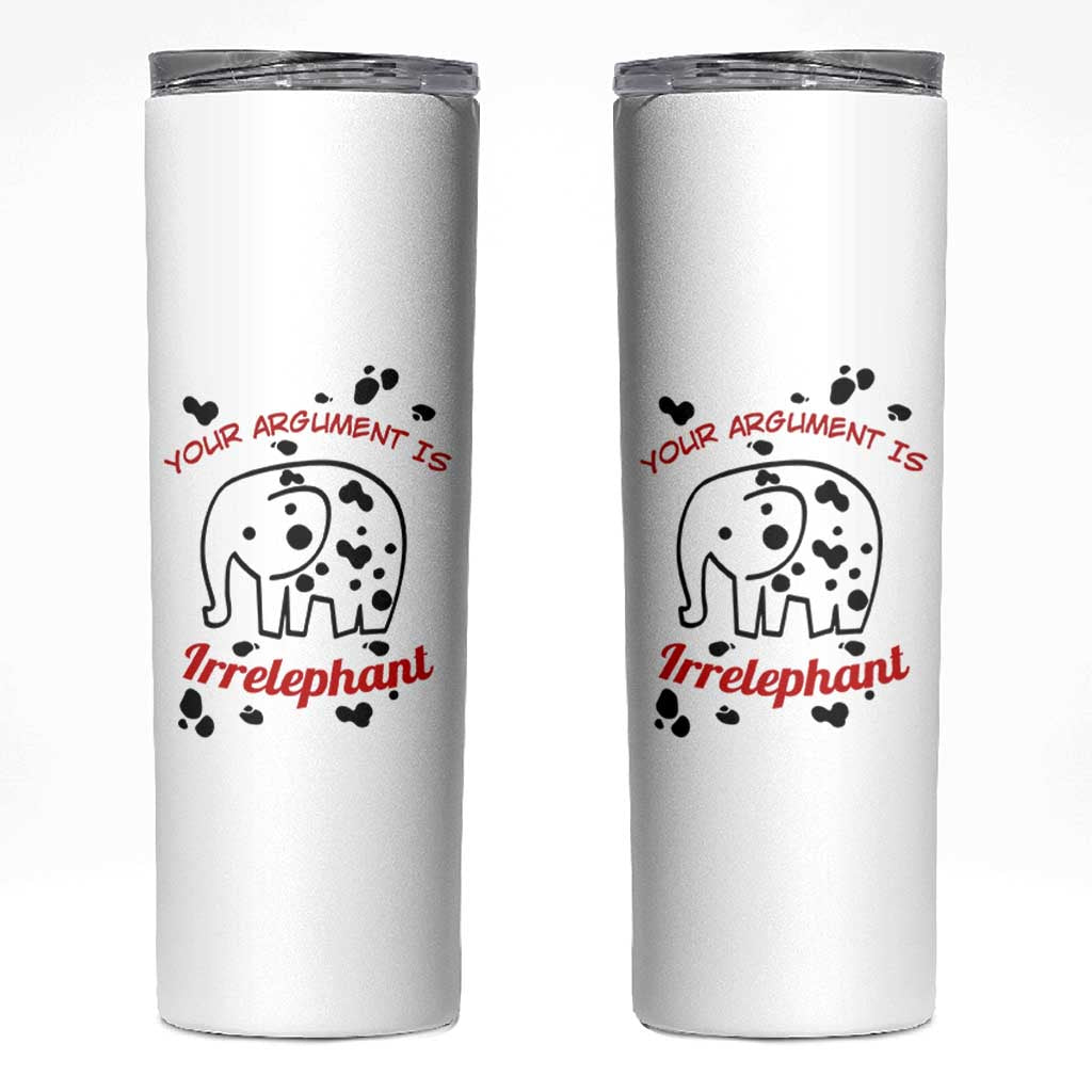 White Elephant Gift Skinny Tumbler Your Argument Is Irrelephant Lawyer Gifts