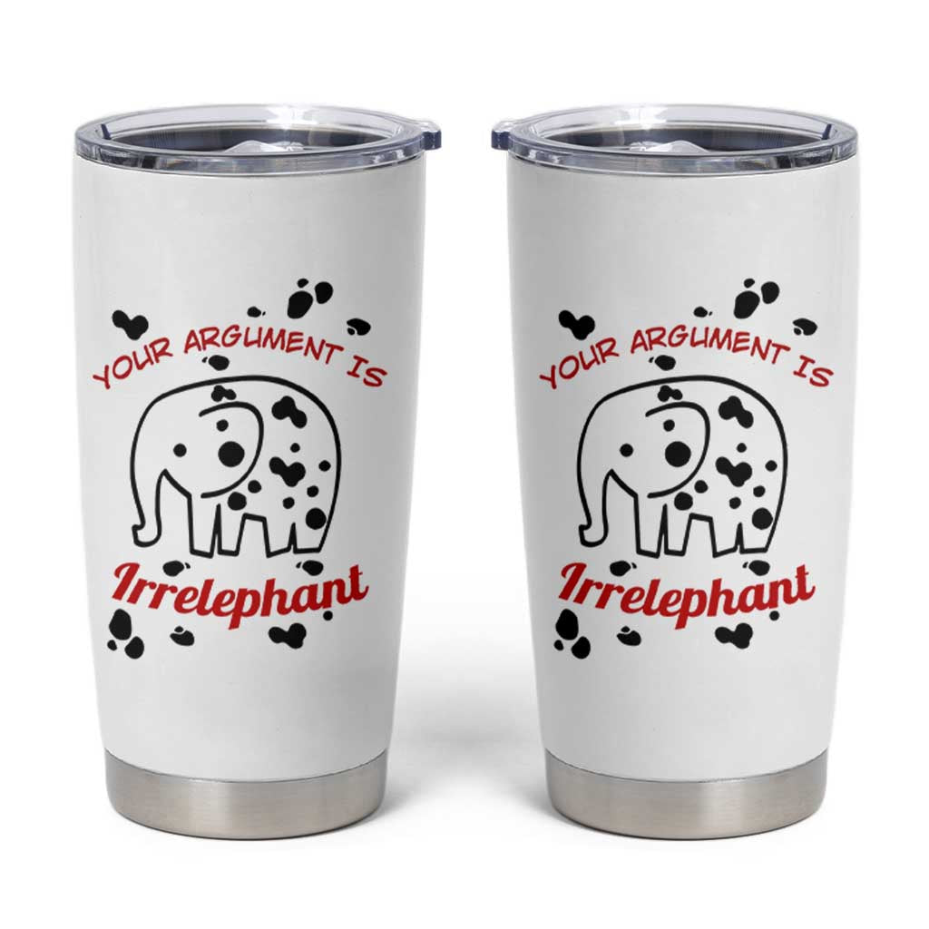 White Elephant Gift Tumbler Cup Your Argument Is Irrelephant Lawyer Gifts