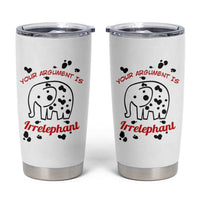 White Elephant Gift Tumbler Cup Your Argument Is Irrelephant Lawyer Gifts