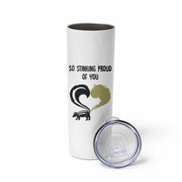 Funny Skunk Graduation Skinny Tumbler So Stinking Proud Of You