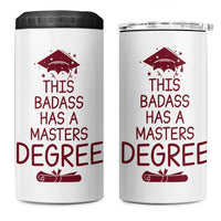 Masters Degree Graduation 4 in 1 Can Cooler Tumbler This Badass Has A Masters Degree