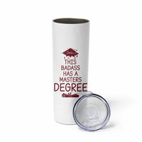 Masters Degree Graduation Skinny Tumbler This Badass Has A Masters Degree