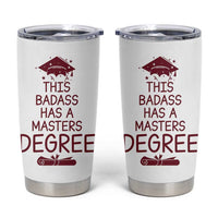 Masters Degree Graduation Tumbler Cup This Badass Has A Masters Degree