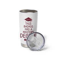 Masters Degree Graduation Tumbler Cup This Badass Has A Masters Degree
