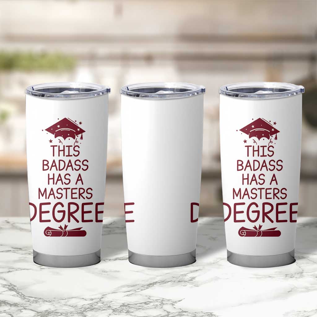 Masters Degree Graduation Tumbler Cup This Badass Has A Masters Degree