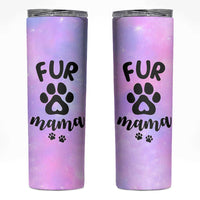 Fur Mama Skinny Tumbler Cat Dog Mom Gifts For New Puppy Fur Baby Owners