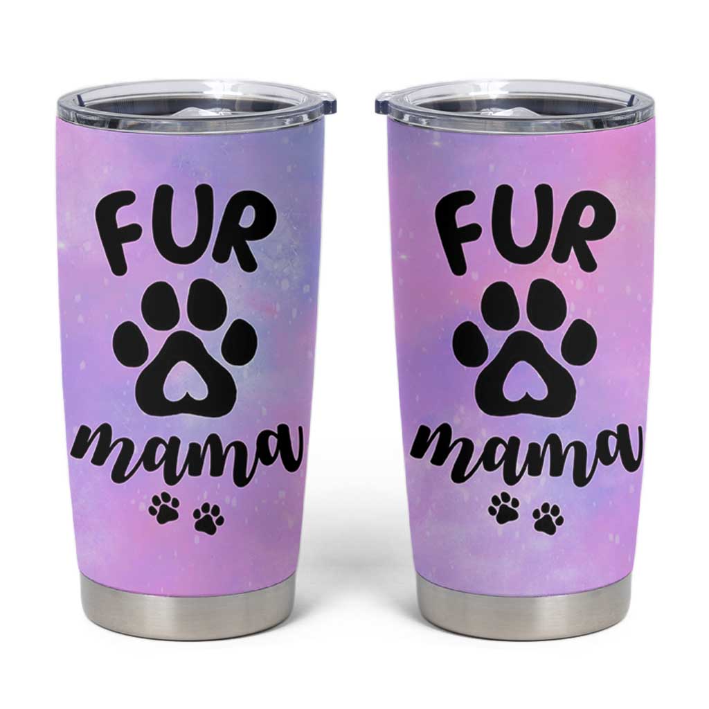 Fur Mama Tumbler Cup Cat Dog Mom Gifts For New Puppy Fur Baby Owners