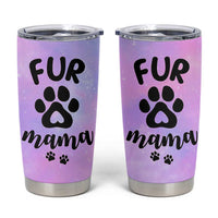 Fur Mama Tumbler Cup Cat Dog Mom Gifts For New Puppy Fur Baby Owners