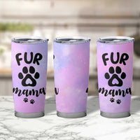 Fur Mama Tumbler Cup Cat Dog Mom Gifts For New Puppy Fur Baby Owners