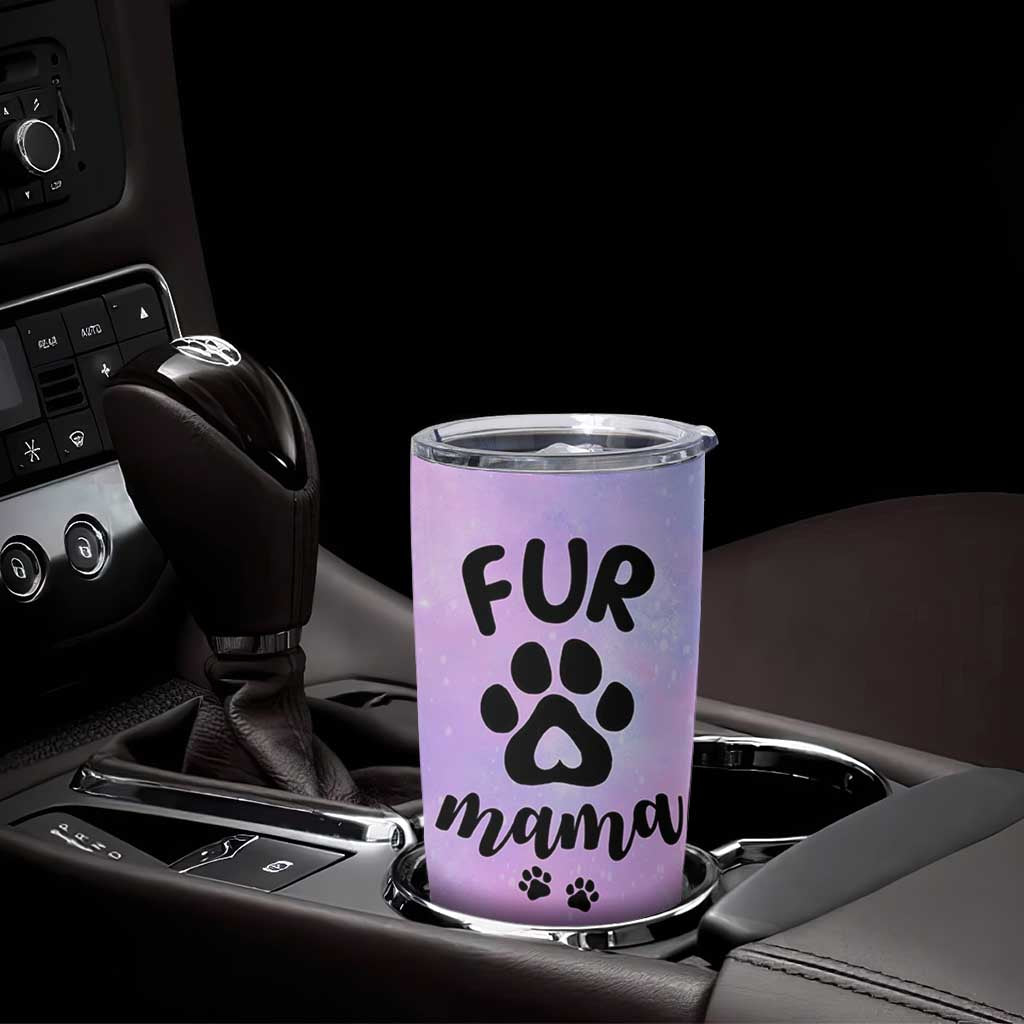 Fur Mama Tumbler Cup Cat Dog Mom Gifts For New Puppy Fur Baby Owners