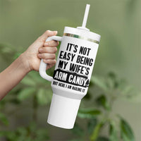 Funny Husband Tumbler With Handle It's Not Easy Being My Wifes Arm Candy