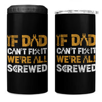 Fathers Day Gift For Dad 4 in 1 Can Cooler Tumbler If Dad Cant Fix It Were All Screwed
