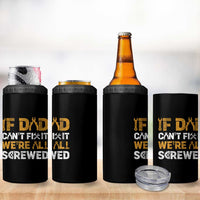Fathers Day Gift For Dad 4 in 1 Can Cooler Tumbler If Dad Cant Fix It Were All Screwed
