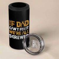 Fathers Day Gift For Dad 4 in 1 Can Cooler Tumbler If Dad Cant Fix It Were All Screwed