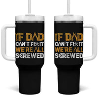 Fathers Day Gift For Dad Tumbler With Handle If Dad Cant Fix It Were All Screwed