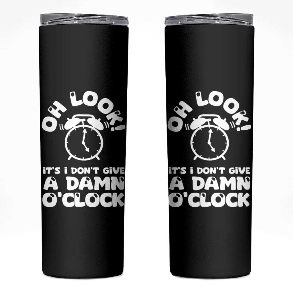 Funny Retirement Gifts Skinny Tumbler Oh Look Its I Dont Give a Damn O Clock Retired Coworker Gag Gifts