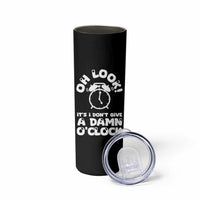 Funny Retirement Gifts Skinny Tumbler Oh Look Its I Dont Give a Damn O Clock Retired Coworker Gag Gifts