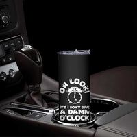 Funny Retirement Gifts Skinny Tumbler Oh Look Its I Dont Give a Damn O Clock Retired Coworker Gag Gifts