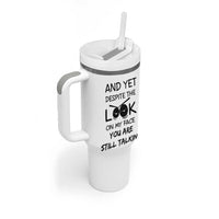 Funny Sarcastic Tumbler With Handle Despite The Look On My Face You Are Still Talking - Wonder Print Shop