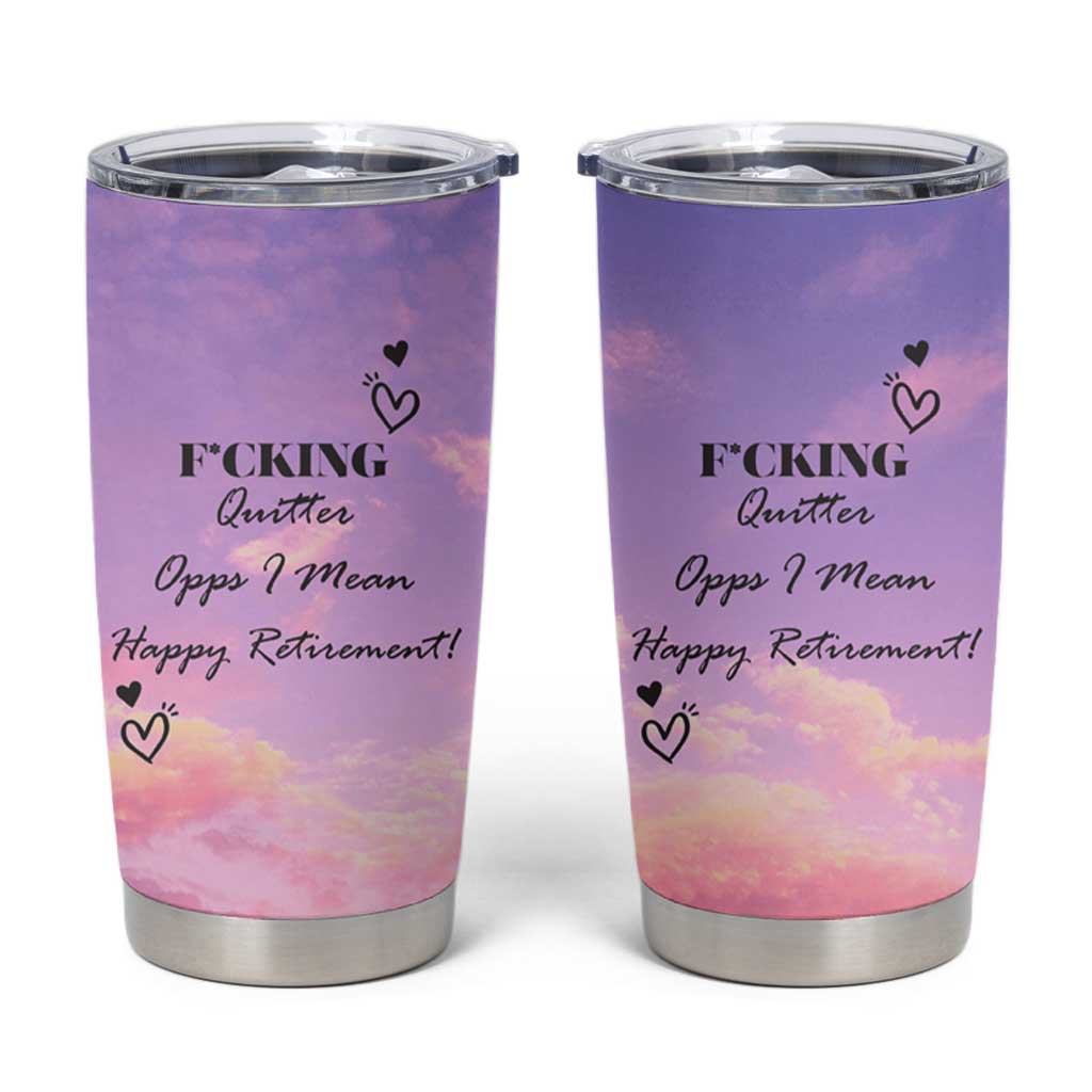 Funny Quitter Job Tumbler Cup Opps I Mean Happy Retirement - Wonder Print Shop