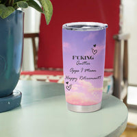 Funny Quitter Job Tumbler Cup Opps I Mean Happy Retirement - Wonder Print Shop