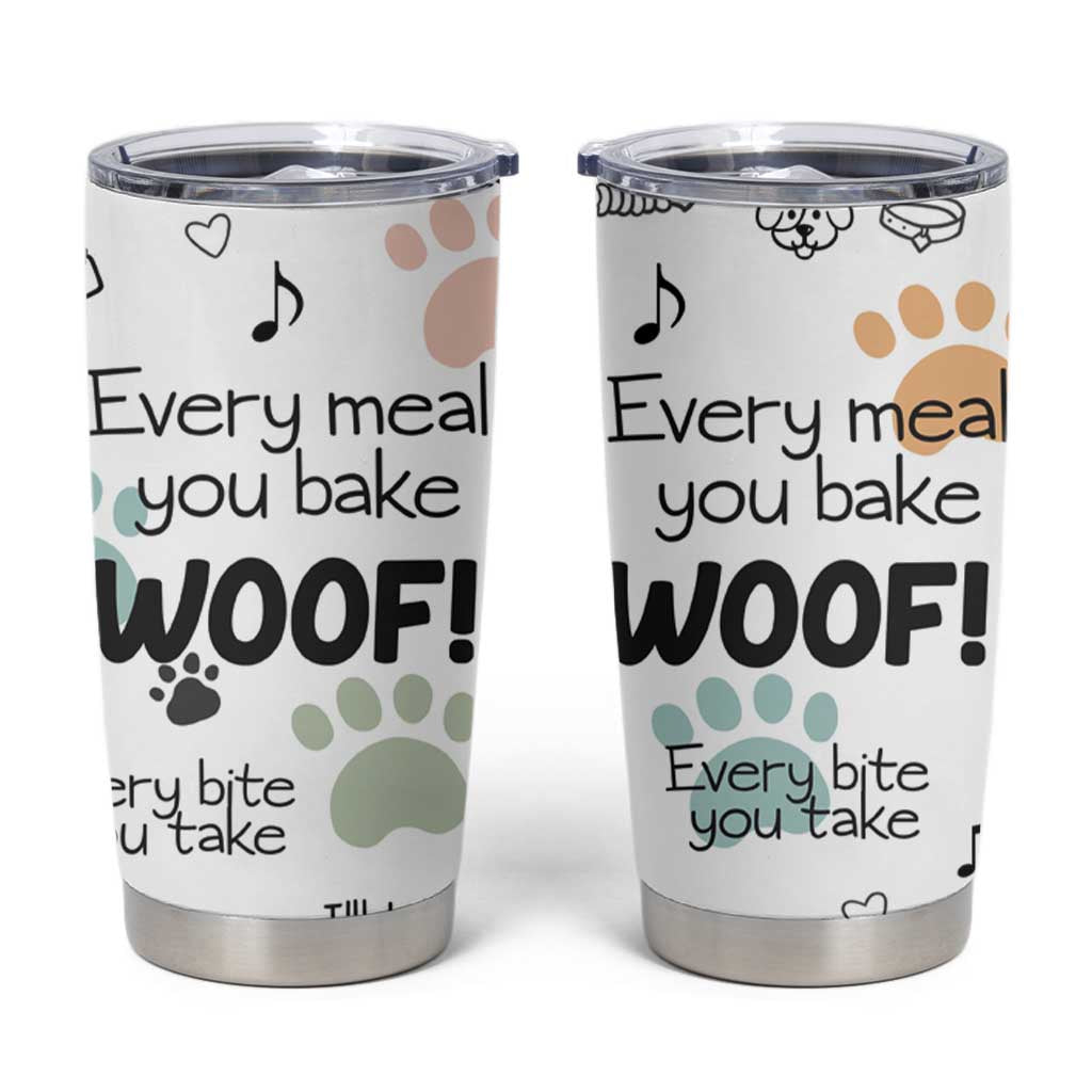 Funny Dog Tumbler Cup Every Snack You Make I'll Be Watching You Puppy Lovers Gifts - Wonder Print Shop