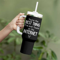 Valentines Gifts for Him Tumbler With Handle You Are The Best Thing I Ever Found On The Internet