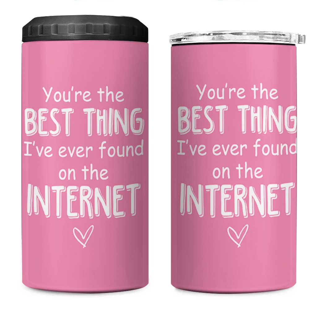 Valentines Gifts for Her 4 in 1 Can Cooler Tumbler You Are The Best Thing I Ever Found On The Internet