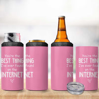 Valentines Gifts for Her 4 in 1 Can Cooler Tumbler You Are The Best Thing I Ever Found On The Internet