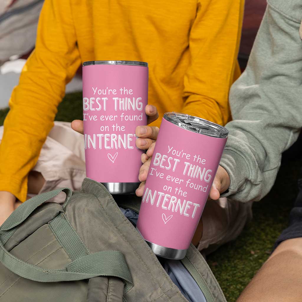 Valentines Gifts for Her Tumbler Cup You Are The Best Thing I Ever Found On The Internet