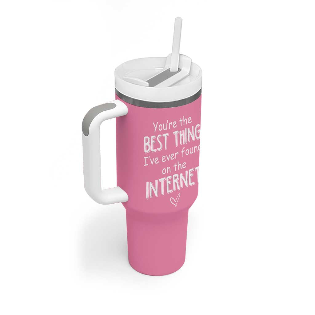 Valentines Gifts for Her Tumbler With Handle You Are The Best Thing I Ever Found On The Internet