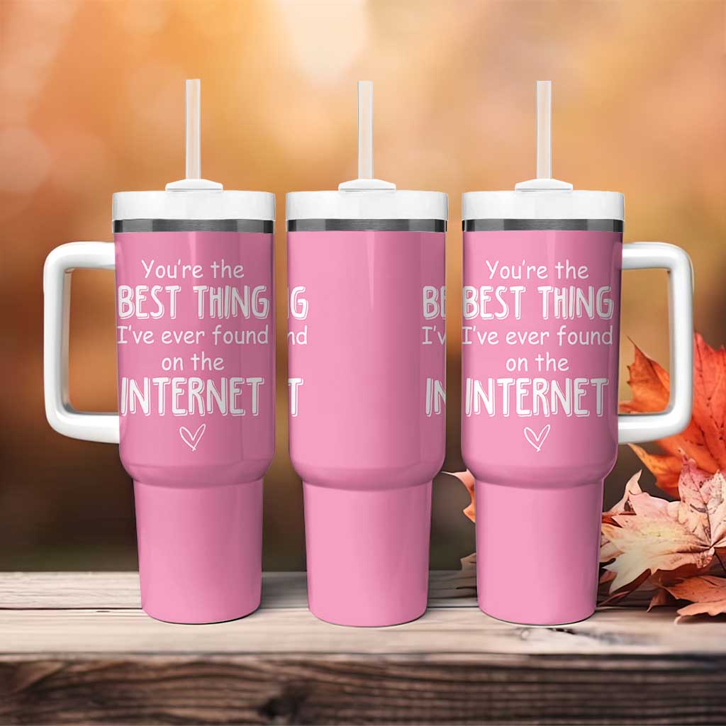 Valentines Gifts for Her Tumbler With Handle You Are The Best Thing I Ever Found On The Internet