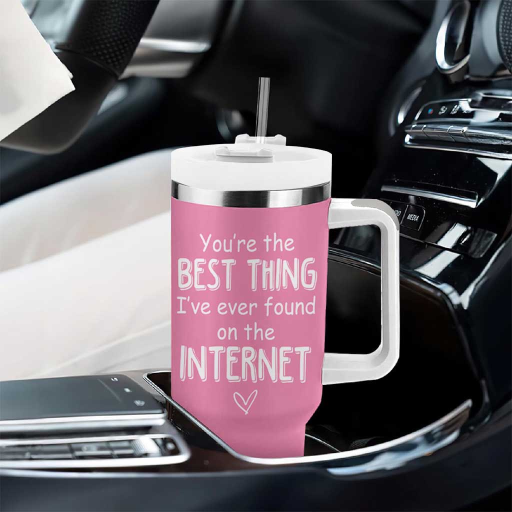 Valentines Gifts for Her Tumbler With Handle You Are The Best Thing I Ever Found On The Internet