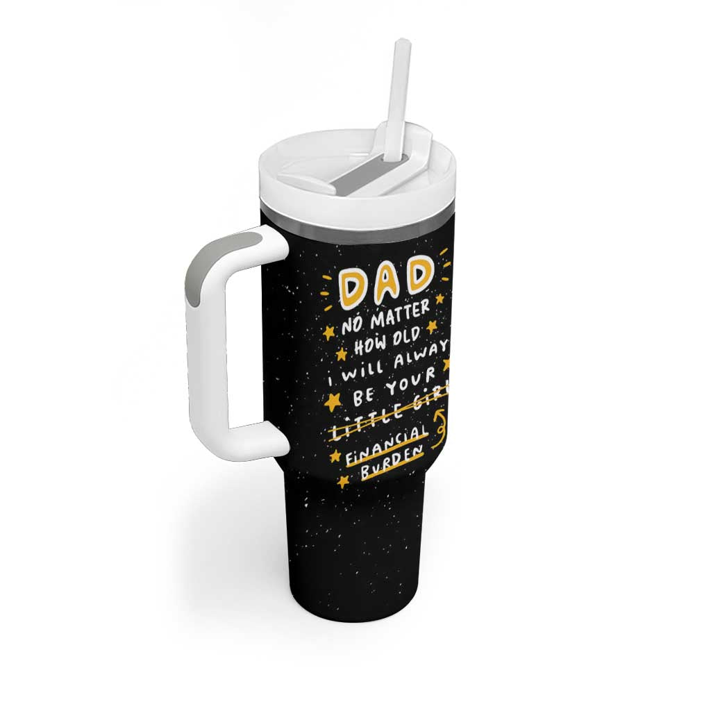 Funny Girl Dad Tumbler With Handle I Will Always Be Your Financial Burden Dad Gifts From Daughter
