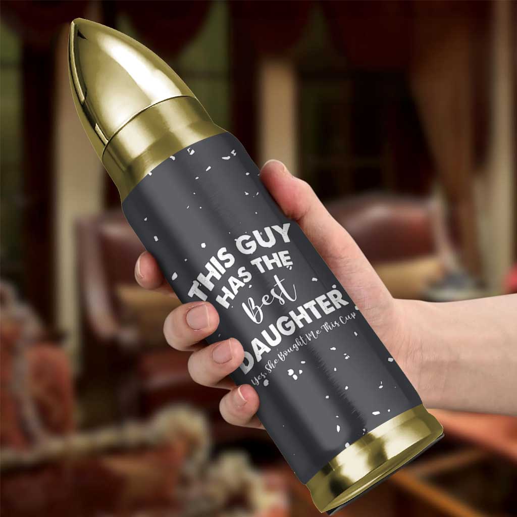 Funny Dad Gifts From Daughter Bullet Tumbler This Guy Has The Best Step Daughter Fathers Day