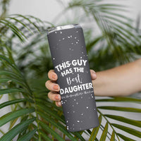 Funny Dad Gifts From Daughter Skinny Tumbler This Guy Has The Best Step Daughter Fathers Day