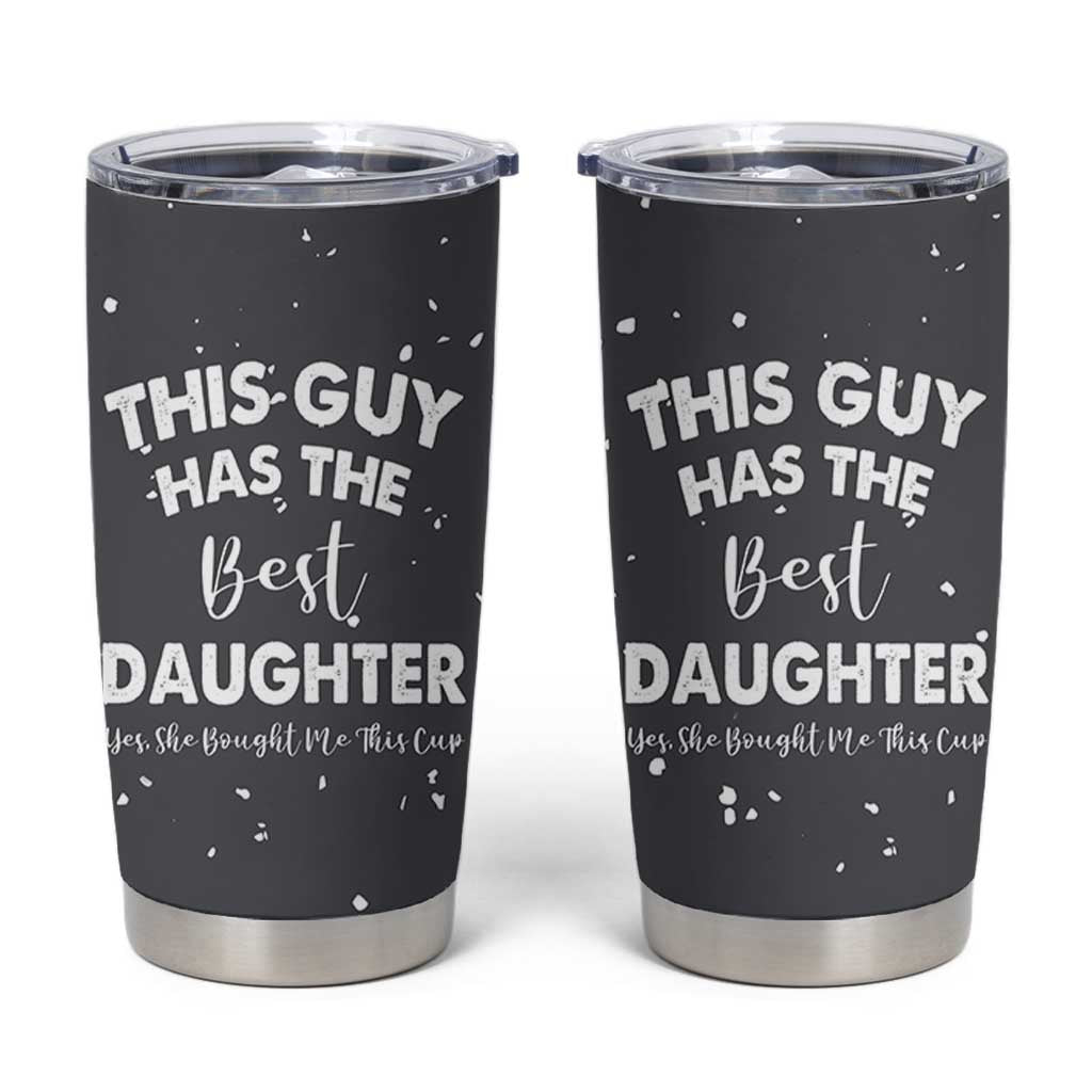 Funny Dad Gifts From Daughter Tumbler Cup This Guy Has The Best Step Daughter Fathers Day