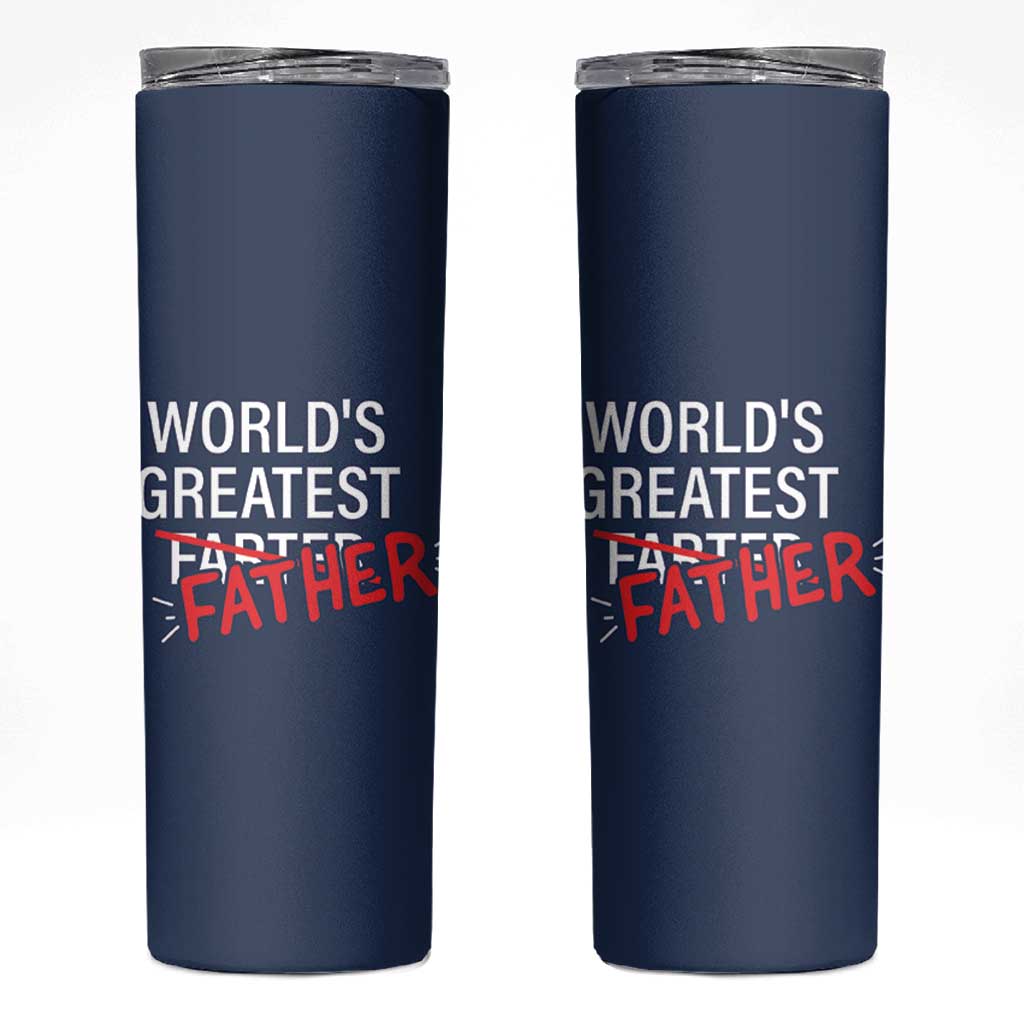 Funny Father's Day Gift For Dad Skinny Tumbler World's Best Farter I Mean Father