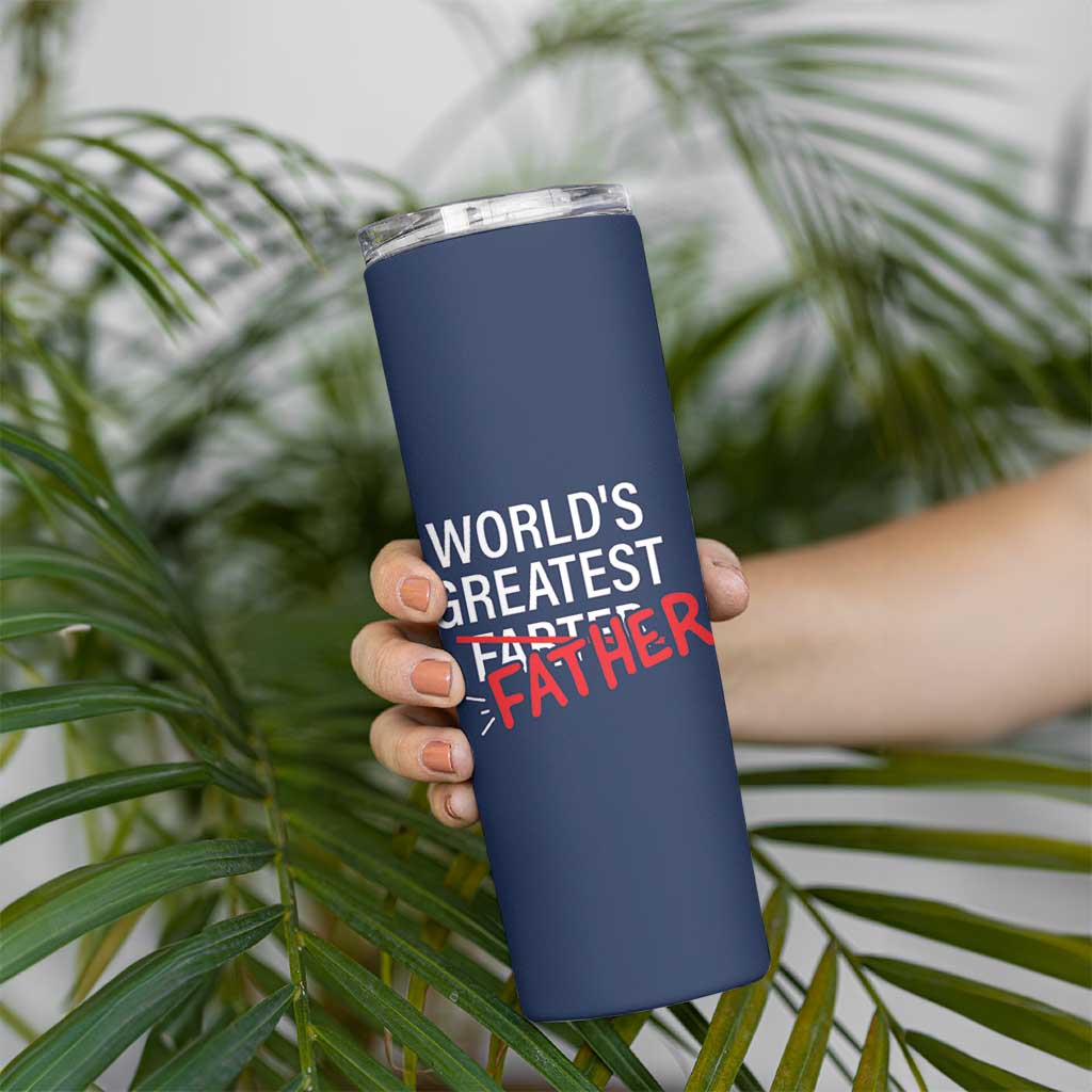 Funny Father's Day Gift For Dad Skinny Tumbler World's Best Farter I Mean Father