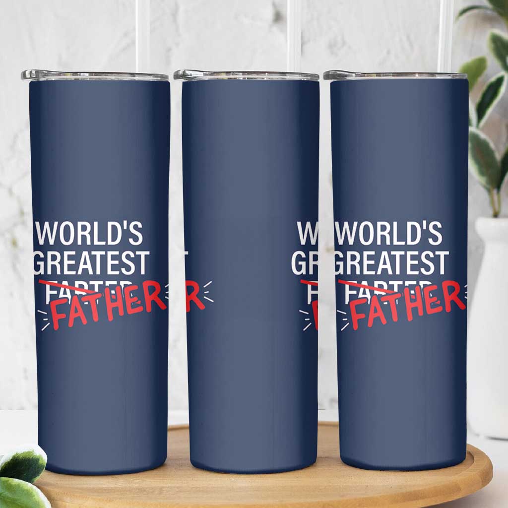 Funny Father's Day Gift For Dad Skinny Tumbler World's Best Farter I Mean Father