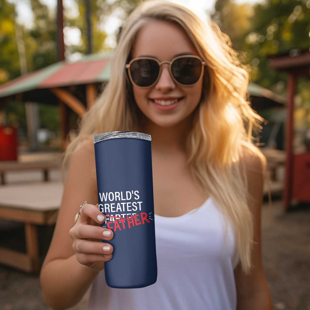 Funny Father's Day Gift For Dad Skinny Tumbler World's Best Farter I Mean Father