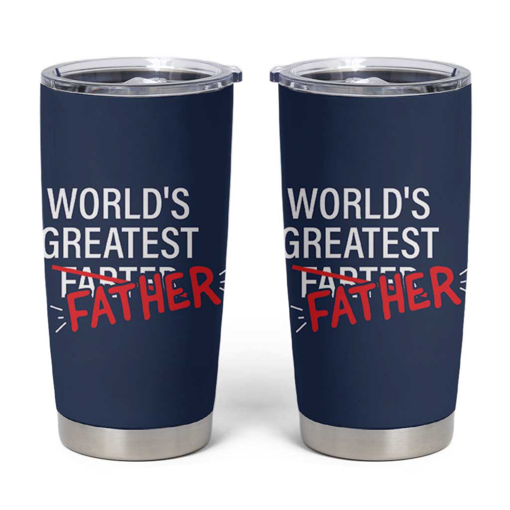 Funny Father's Day Gift For Dad Tumbler Cup World's Best Farter I Mean Father
