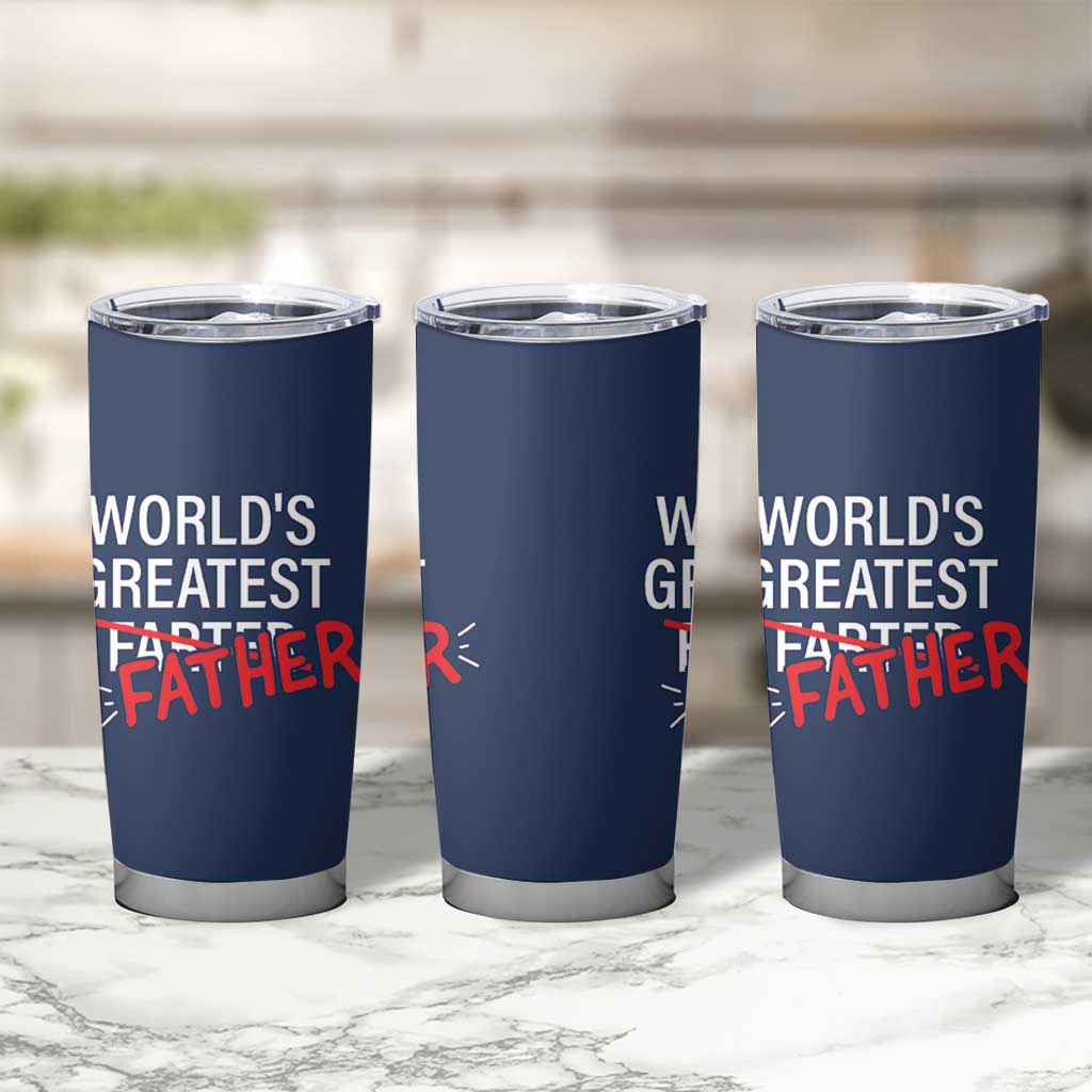 Funny Father's Day Gift For Dad Tumbler Cup World's Best Farter I Mean Father